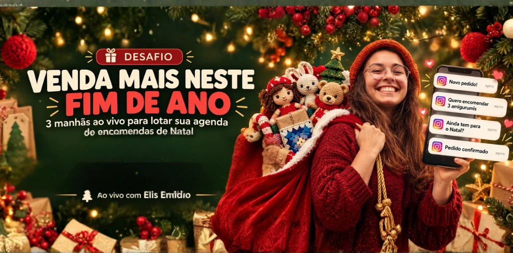 Desafio Venda Mais Neste Fim de Ano: Elis Emidio com um saco de Papai Noel cheio de amigurumis e o celular recebendo pedidos