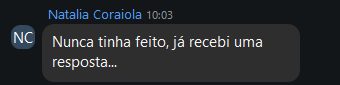 Natália: nunca tinha feito, já recebi uma resposta